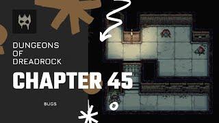 Dungeons of Dreadrock Chapter 45 "BUGS" Tutorial Walkthrough Solution Game