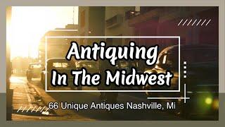 Visiting A Familiar Shop! ~ Antiquing In The Midwest! ~ 66 Unique Antiques Nashville Mi! ~ Episode 1