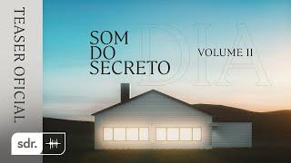 SOM DO SECRETO VOL. 2: DIA (TEASER OFICIAL)