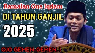 GUS IQDAM TERBARU|||Ramalan gus iqdam di tahun ganjil 2025