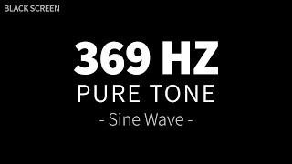 369 Hz Pure Tone - Sine Wave | Healing Frequency Sound Therapy | 4 Hours BLACK SCREEN