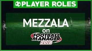 FM18 | Player Roles | Guide to the Mezzala | Football Manager 2018