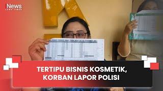 TERTIPU BISNIS KOSMETIK, KORBAN LAPOR POLISI