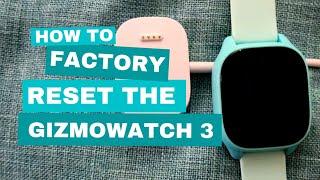 How to factory reset the Verizon Gizmo Watch 3