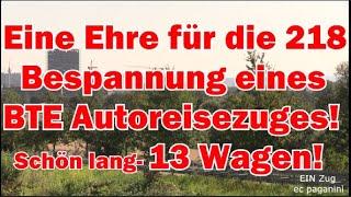 Eine Ehre für eine 218! Bespannung eines BTE Autoreisezuges! Schön lang mit 13 Wagen- sie hat zu tun