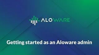 Getting started as an Aloware admin