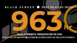 Spiritual Awakening 963Hz MOST POWERFUL FREQUENCIES OF GOD  Extreme Elimination Of Negative Energy