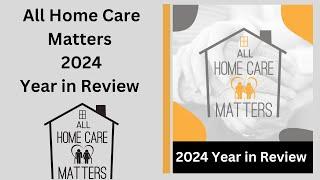 All Home Care Matters & Lance A. Slatton 2024 Year in Review