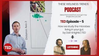 TED Episode - 5: How we study the microbes living in your gut