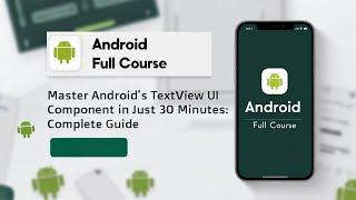 Master Android's TextView UI Component in Just 30 Minutes: Complete Guide