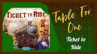 Ticket to Ride | Table for One