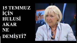 15 TEMMUZ için Hulusi Akar ne demişti? | Banu AVAR