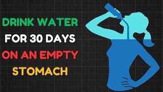 I Drank Water on an Empty Stomach for a Month and Here’s What Happened