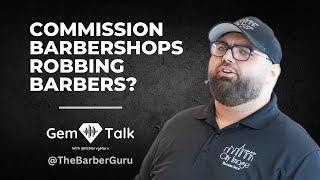 Are Commission Shops Robbing Barbers? | A Convo With @thebarberguru