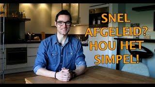 Snel Afgeleid Door Gedachten? Hou Het Simpel!