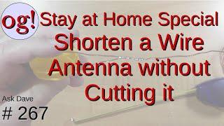 How to shorten your wire antenna without cutting it (#268)