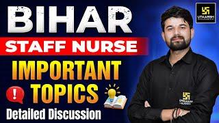 Bihar Staff Nurse 2025 Important Topics | Detailed Discussion | Bihar Staff Nurse Syllabus 2025