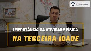 Dr. Antônio Krieger - Importância da atividade física na terceira idade