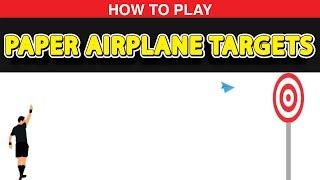 How to Play Paper Airplane Targets?