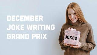 Joke Writing Grand Prix - December 2024