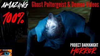 Amazing Ghost Poltergeist & Demon Videos From Project Darkknight Horror: WARNING UPSETTING SCENES