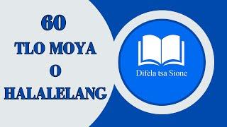 TLO MOYA O HALALELANG | DIFELA TSA SIONE 60