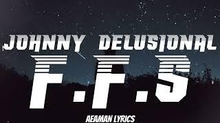 FFS - Johnny Delusional | lyrics