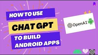 How to build Android apps using Chat GPT