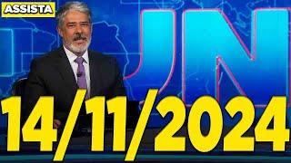 Jornal Nacional 14/11/2024 Completo Quinta Feira