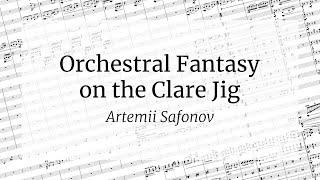 Artemii Safonov - "Orchestral Fantasy on the Clare Jig", original composition for orchestra