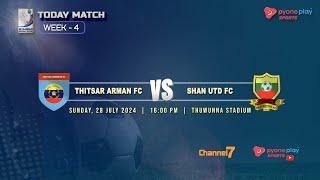 THITSAR ARMAN FC Vs SHAN UTD FC WEEK-4