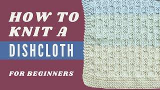 How to Knit an Easy Dish Cloth for Beginners | FREE Beginner Washcloth Knitting Pattern