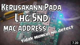 Problem LHG 5 Mac Address TidaK Terdeteksi || Fix Sukses Kebetulan