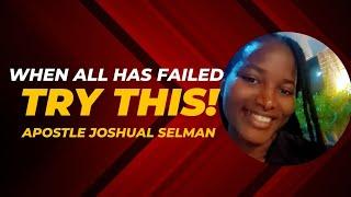 When all else fails, Do this! || Apostle Joshua Selman || Wholeness Channel || Grace. Human. Nigeria