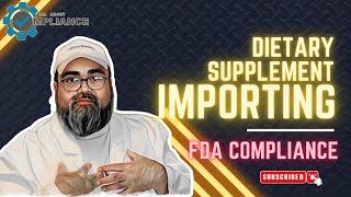 Dietary Supplement Importing   FDA Compliance