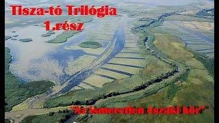 Tisza-tó Trilógia 1.rész: "Az ismeretlen északi kör" 2022. 4K. 2160p