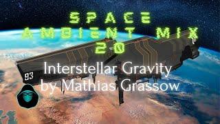 Space Ambient Mix 20 - Interstellar Gravity by Mathias Grassow