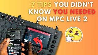 7 Tips You Didn’t Know You Needed ON MPC LIVE 2