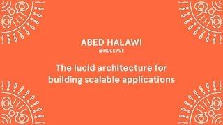 Abed Halawi - The lucid architecture for building scalable applications - Laracon EU 2016