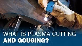 What Is Plasma Cutting and Gouging?