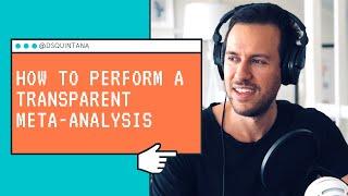 How to perform a transparent meta-analysis