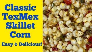 Classic TexMex Skillet Corn