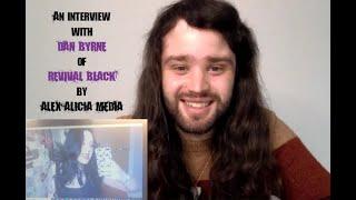 An Interview with: Dan Byrne of REVIVAL BLACK by Alex Alicia Media