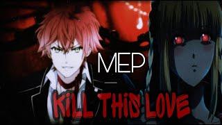 ||MEP||  - Kill This  LOVE 