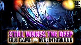 Still Wakes The Deep | Full Game - Walkthrough | PC [4K60]