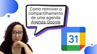 Como remover o compartilhamento de uma agenda na Agenda Google