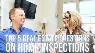 Top 5 Real Estate Questions on Home Inspections - The Houston Home Inspector