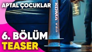 Aptal Çocuklar | 6. Bölüm Teaser