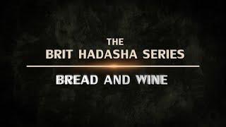 Brit Hadasha: Bread and Wine - 119 Ministries