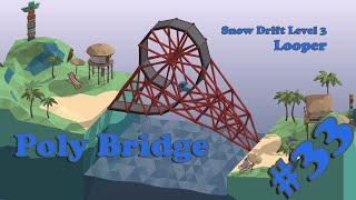 Poly Bridge #33 - Snow Drift Level 3 - Looper // Walkthrough